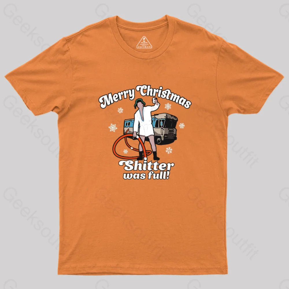 Merry Christmas Sh*Tter Was Full Geek T-Shirt Orange / S