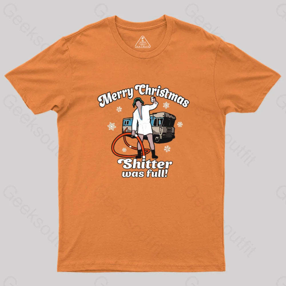 Merry Christmas Sh*Tter Was Full Geek T-Shirt Orange / S