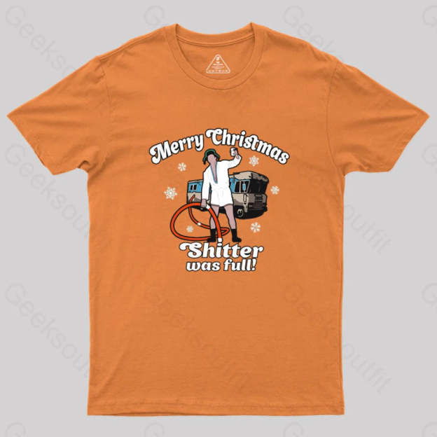 Merry Christmas Sh*Tter Was Full Geek T-Shirt Orange / S