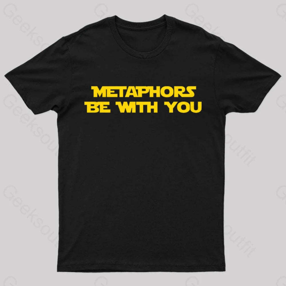 Metaphors Be With You Geek T-Shirt Black / S