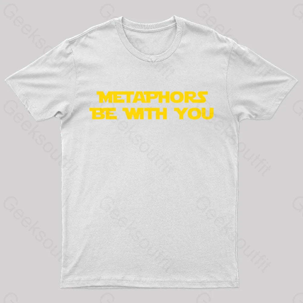 Metaphors Be With You Geek T-Shirt White / S