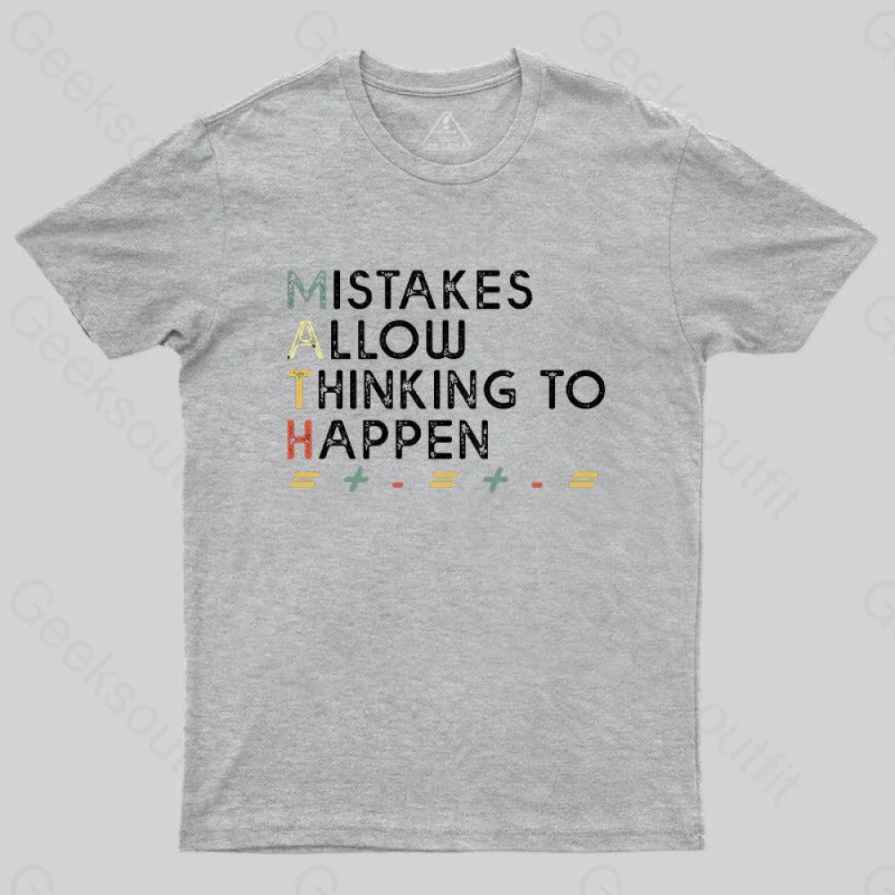 Mistakes Allow Thinking To Happen T-Shirt Grey / S