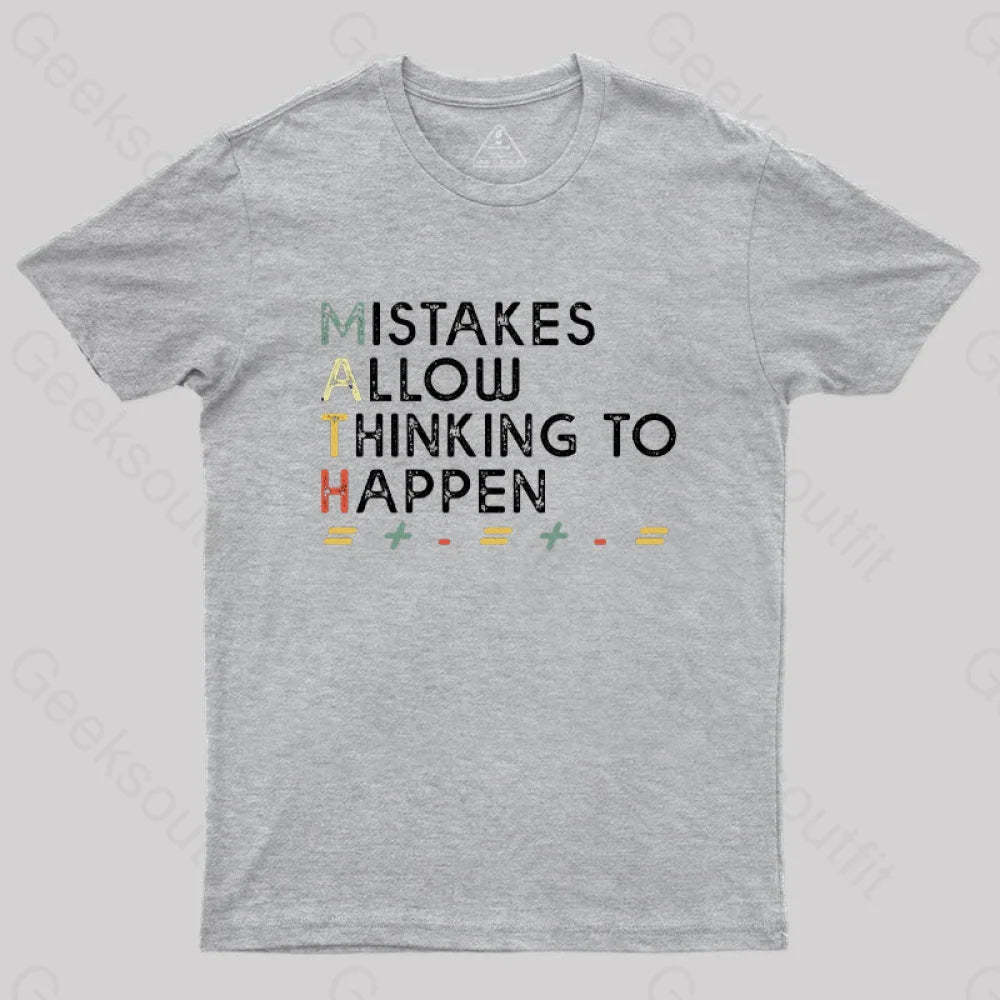 Mistakes Allow Thinking To Happen T-Shirt Grey / S