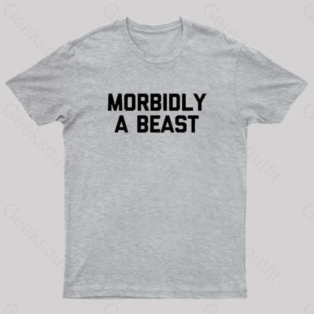 Morbidly A Beast Geek T-Shirt Grey / S