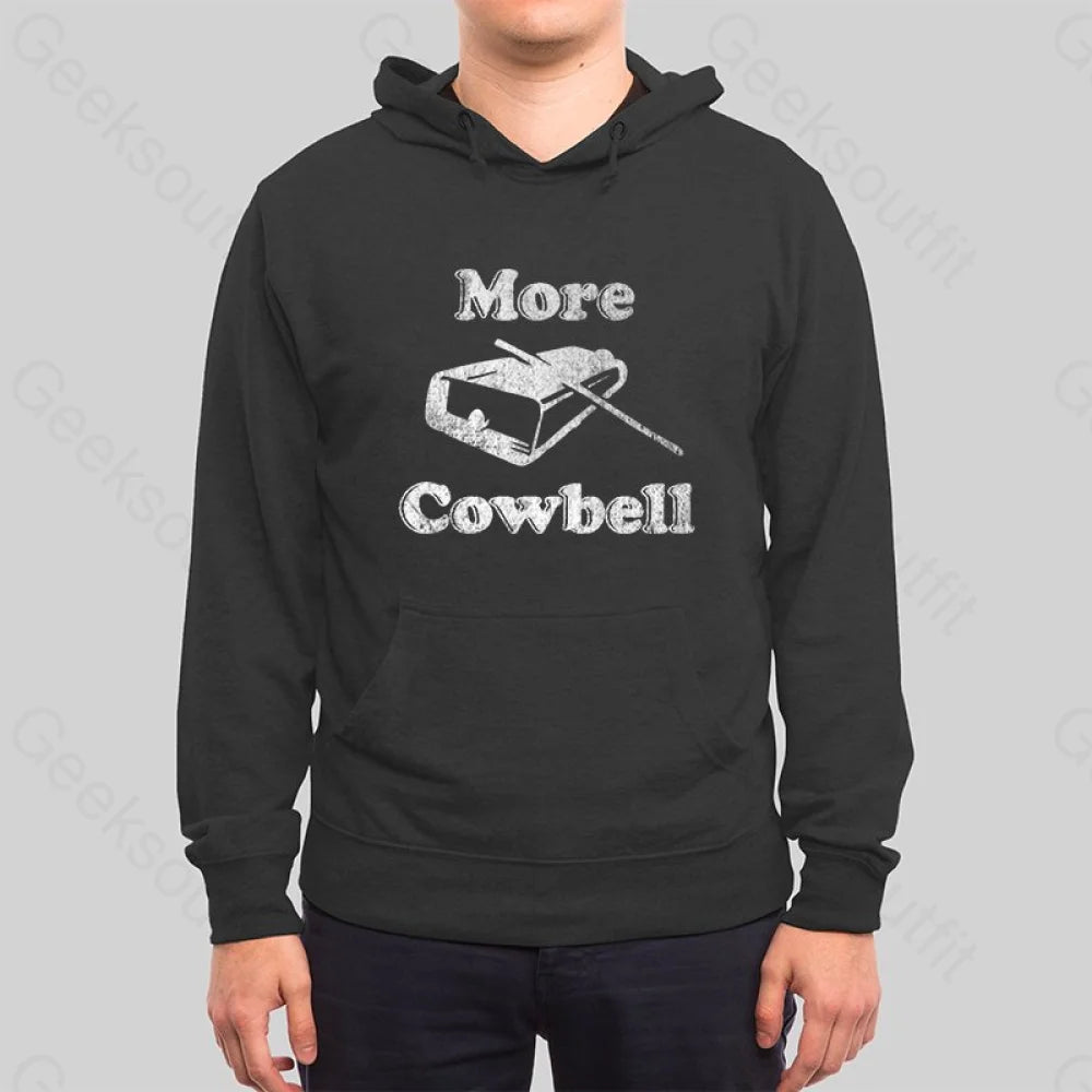 More Cowbell Hoodie - Geeksoutfit