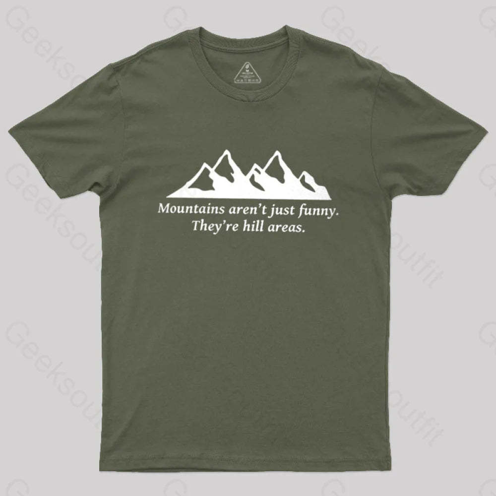 Mountain’s Aren’t Just Funny - They’re Hill Areas Nerd T-Shirt Army Green / S