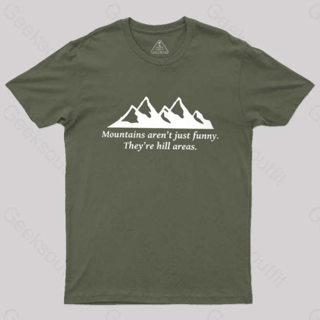 Mountain’s Aren’t Just Funny - They’re Hill Areas Nerd T-Shirt Army Green / S