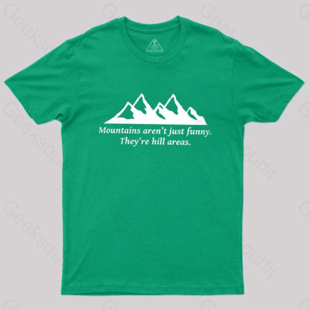 Mountain’s Aren’t Just Funny - They’re Hill Areas Nerd T-Shirt Green / S