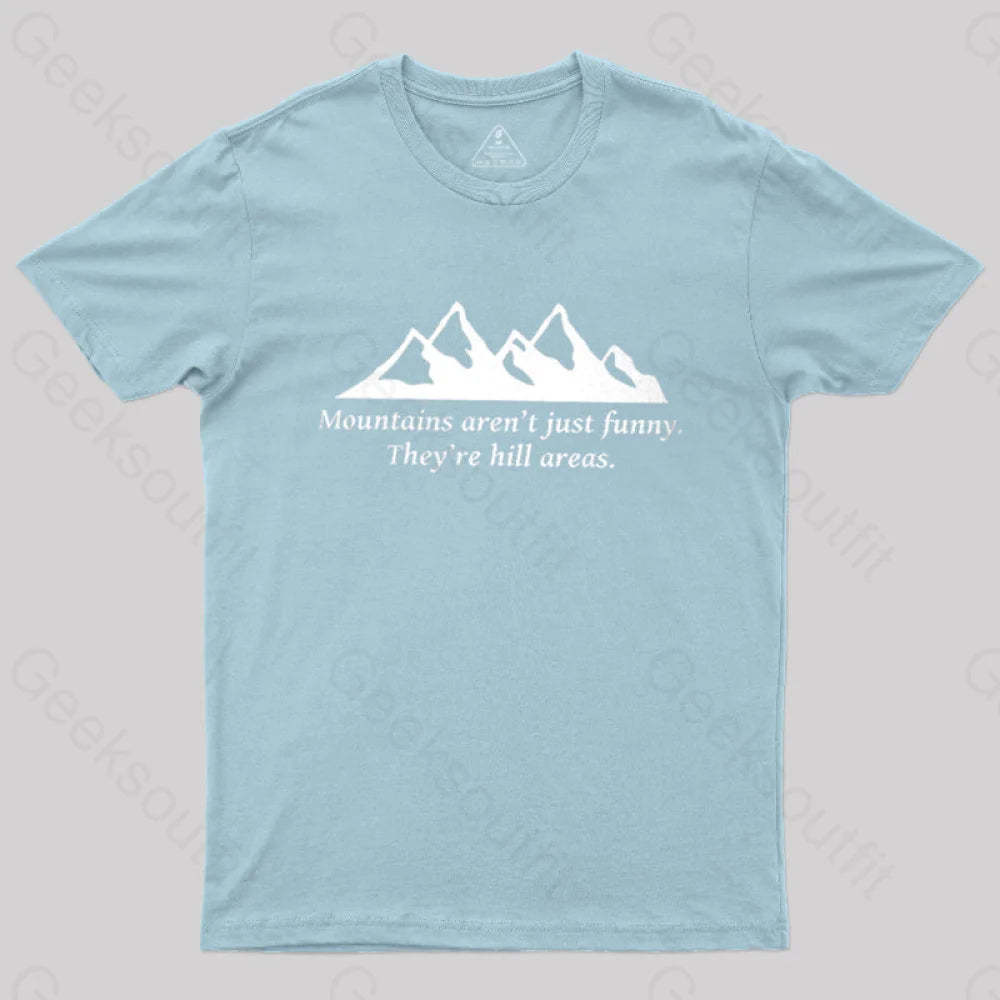 Mountain’s Aren’t Just Funny - They’re Hill Areas Nerd T-Shirt Light Blue / S