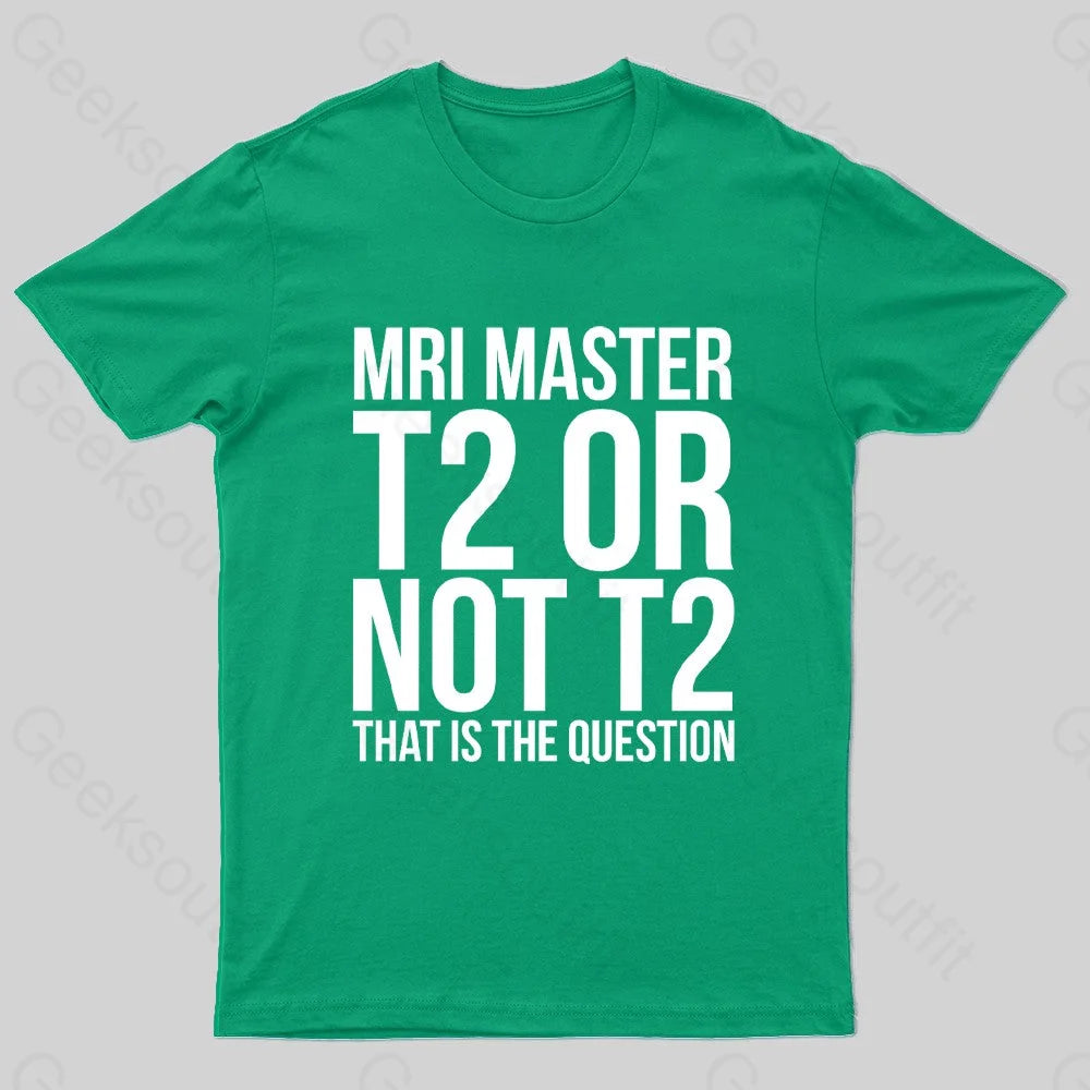 Mri Master T2 Or Not Nerd T-Shirt Green / S