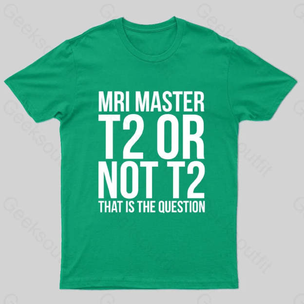 Mri Master T2 Or Not Nerd T-Shirt Green / S