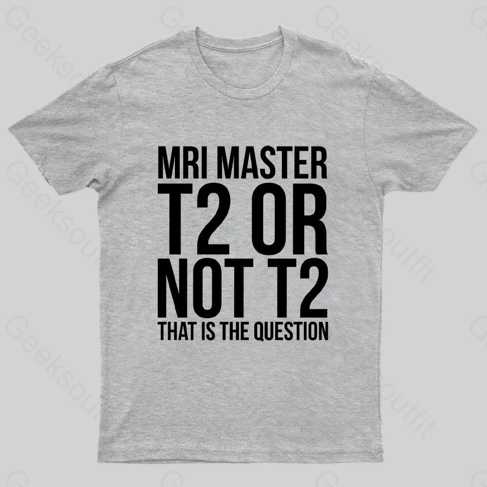 Mri Master T2 Or Not Nerd T-Shirt Grey / S