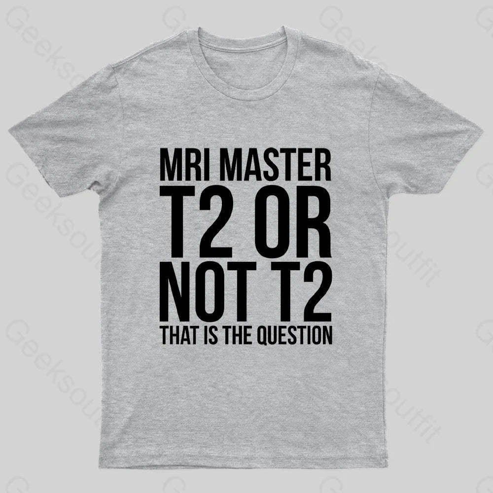 Mri Master T2 Or Not Nerd T-Shirt Grey / S