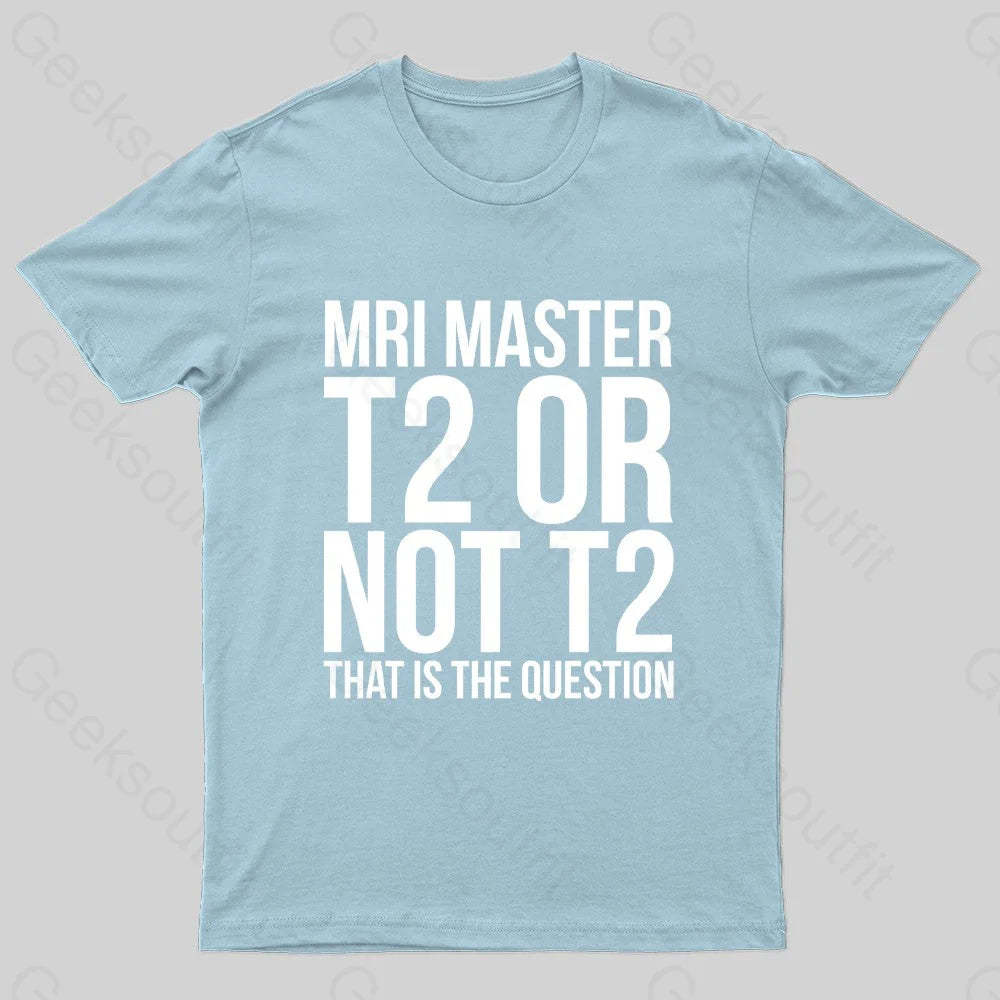 Mri Master T2 Or Not Nerd T-Shirt Light Blue / S