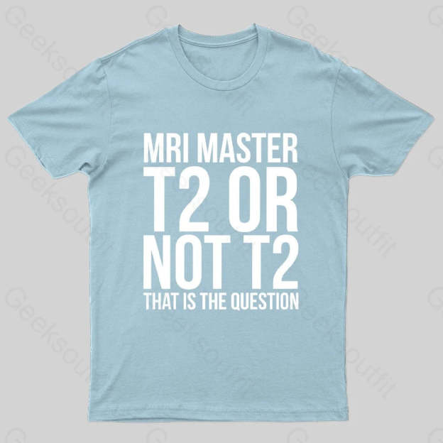 Mri Master T2 Or Not Nerd T-Shirt Light Blue / S