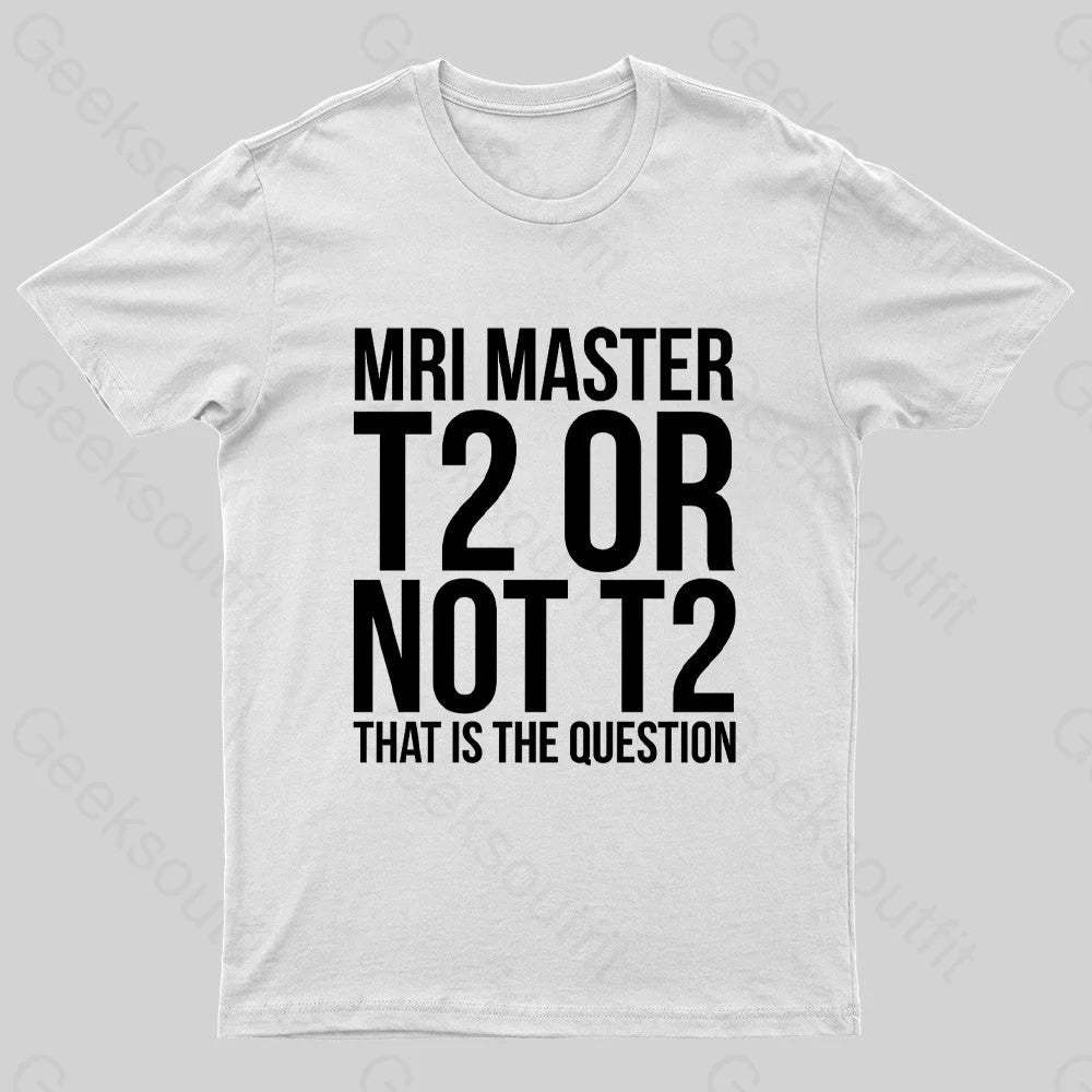 Mri Master T2 Or Not Nerd T-Shirt White / S