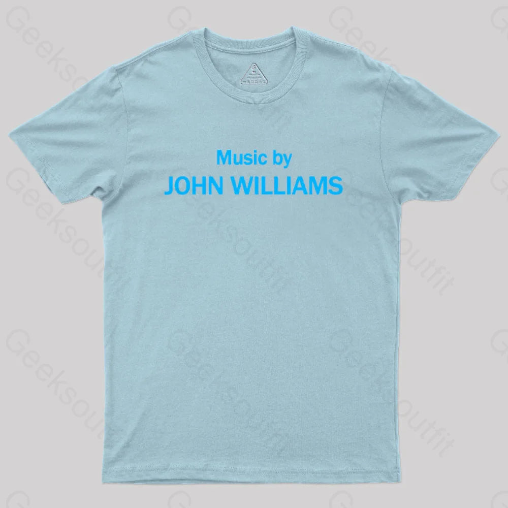 Music By John Williams Geek T-Shirt Light Blue / S