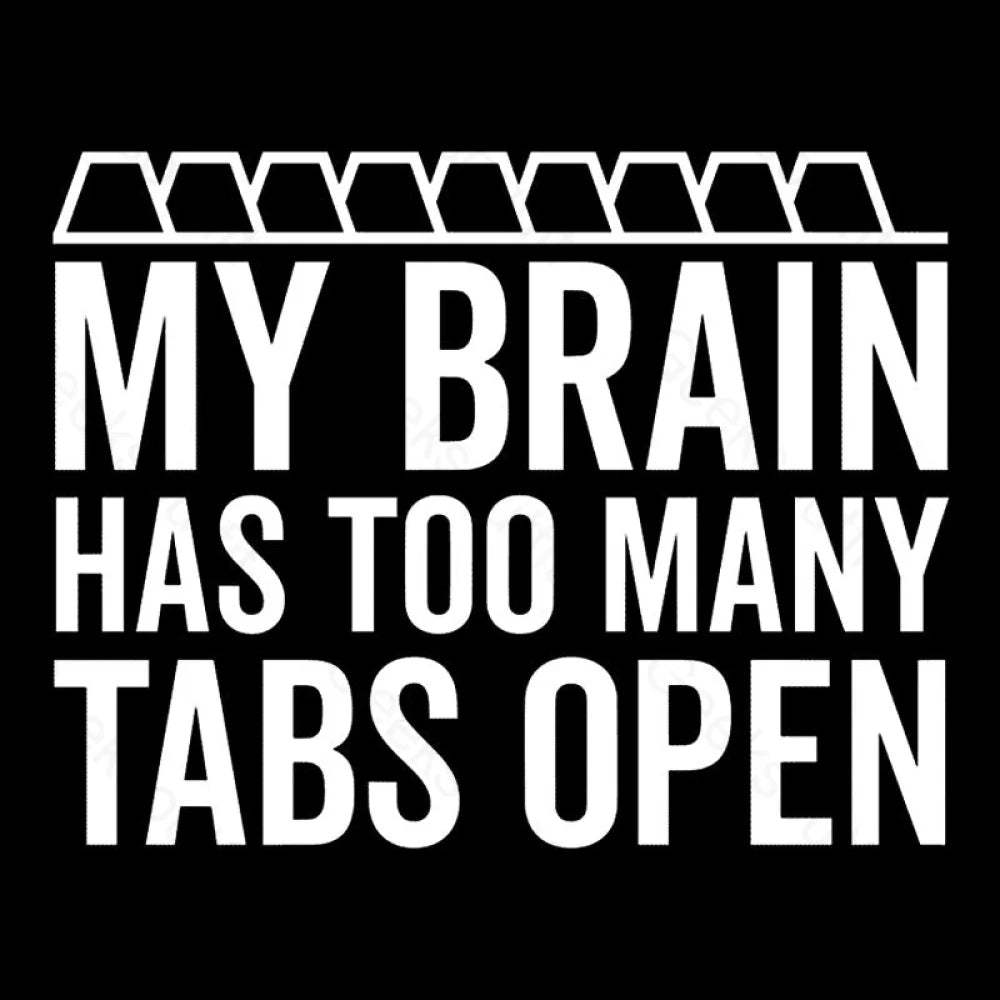 My Brain Has Too Many Tabs Open Geek T-Shirt