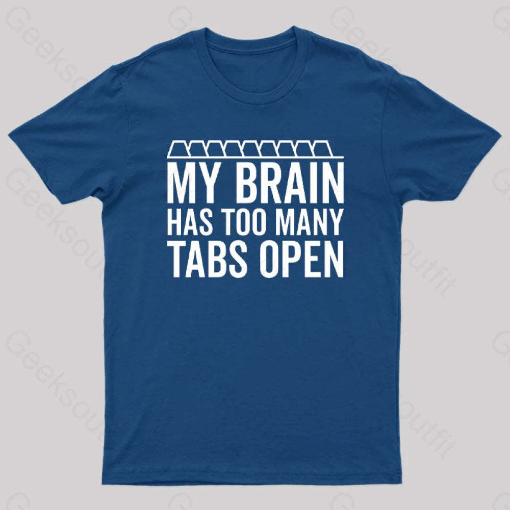 My Brain Has Too Many Tabs Open Geek T-Shirt Navy / S