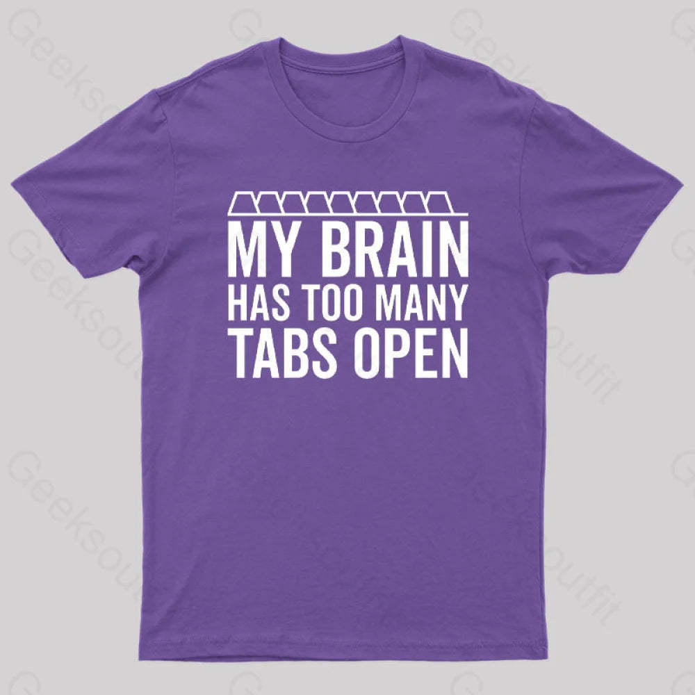 My Brain Has Too Many Tabs Open Geek T-Shirt Purple / S