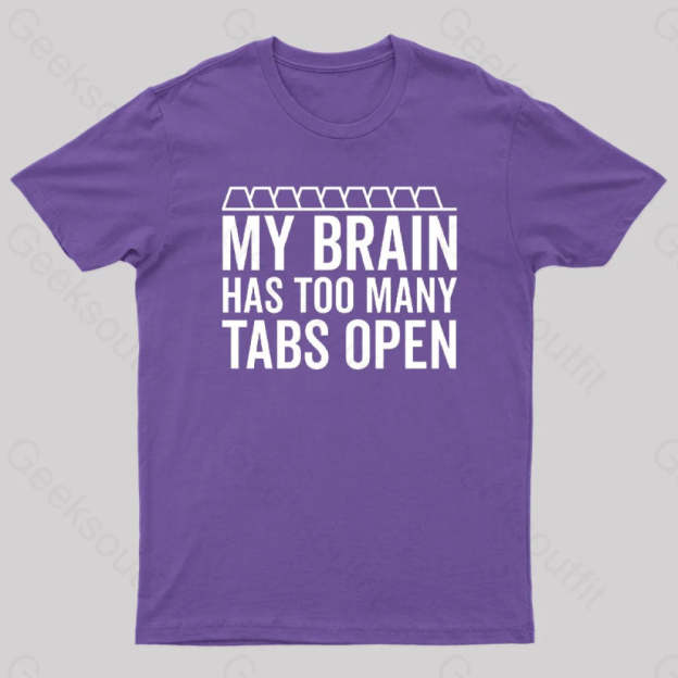 My Brain Has Too Many Tabs Open Geek T-Shirt Purple / S
