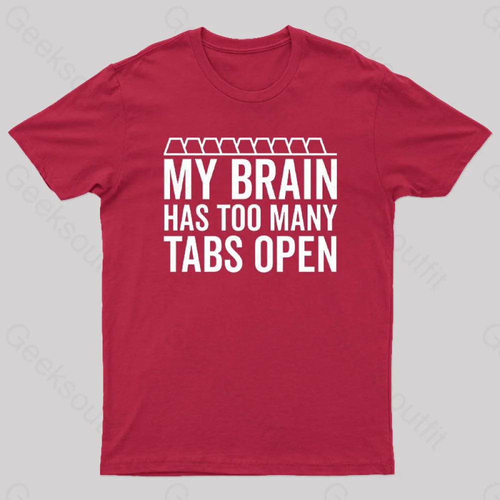 My Brain Has Too Many Tabs Open Geek T-Shirt Red / S
