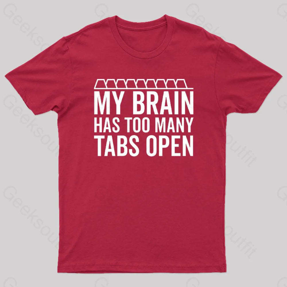 My Brain Has Too Many Tabs Open Geek T-Shirt Red / S