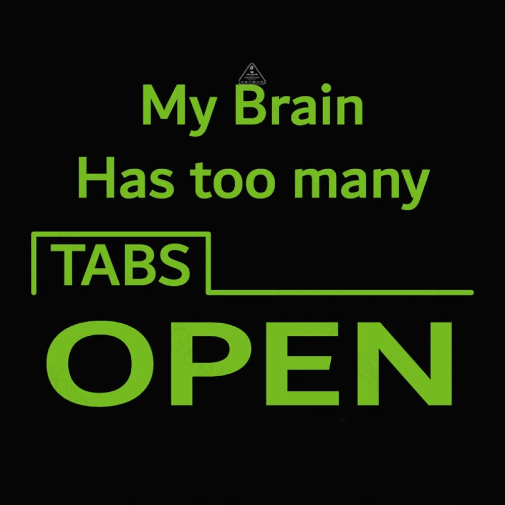 My Brain Has Too Many Tabs Open T-Shirt