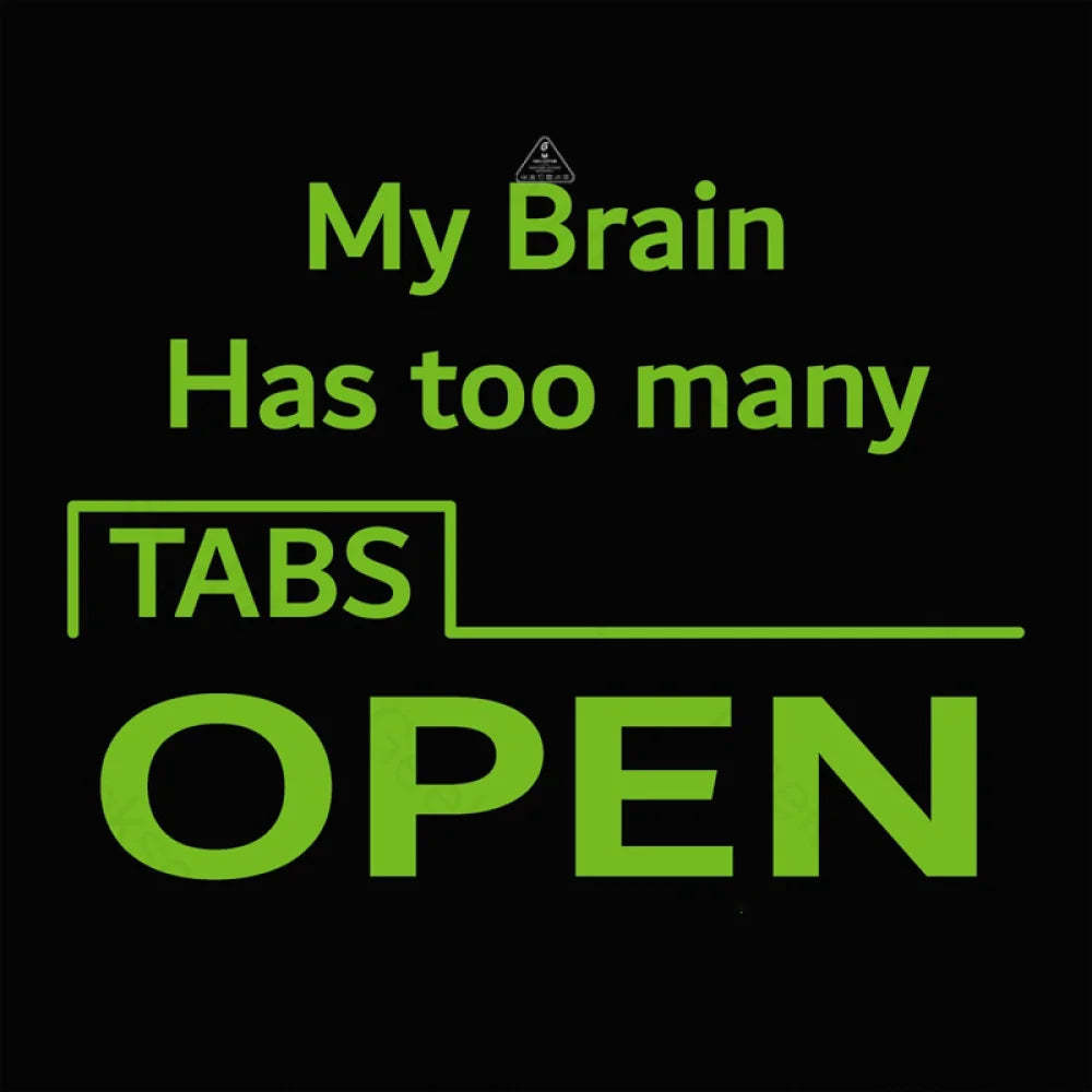 My Brain Has Too Many Tabs Open T-Shirt
