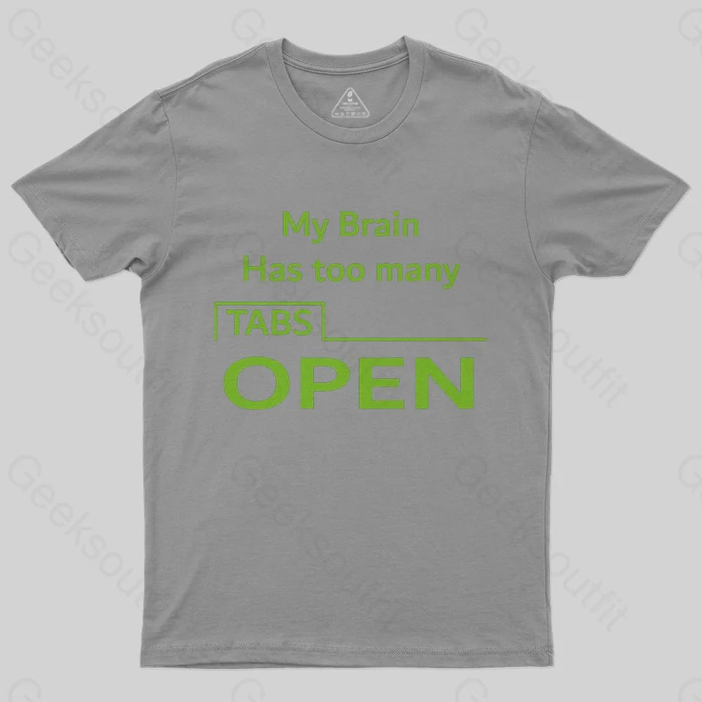 My Brain Has Too Many Tabs Open T-Shirt - Geeksoutfit