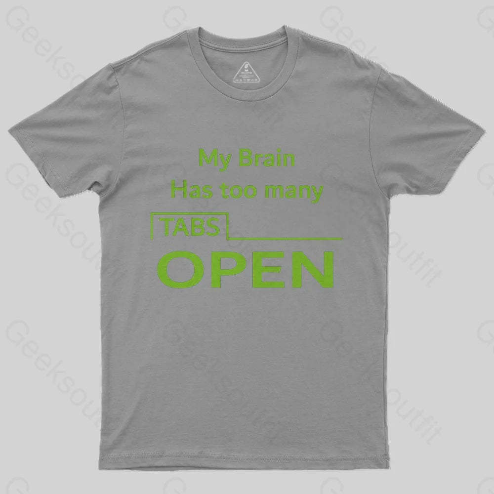 My Brain Has Too Many Tabs Open T-Shirt - Geeksoutfit