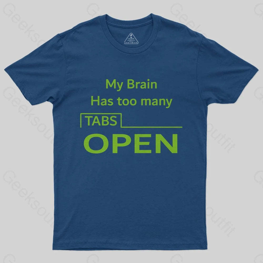My Brain Has Too Many Tabs Open T-Shirt - Geeksoutfit