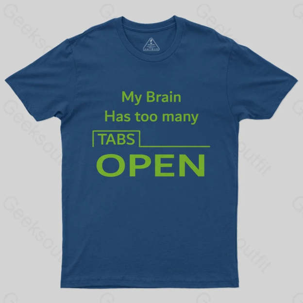 My Brain Has Too Many Tabs Open T-Shirt - Geeksoutfit