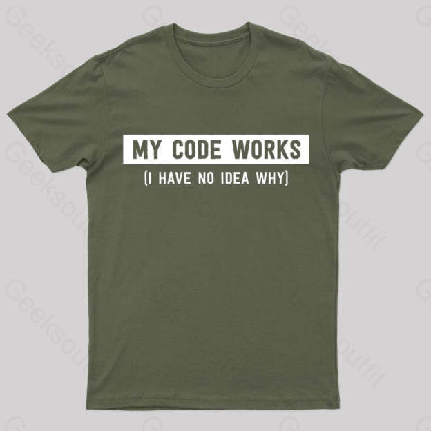My Code Works Geek T-Shirt Army Green / S