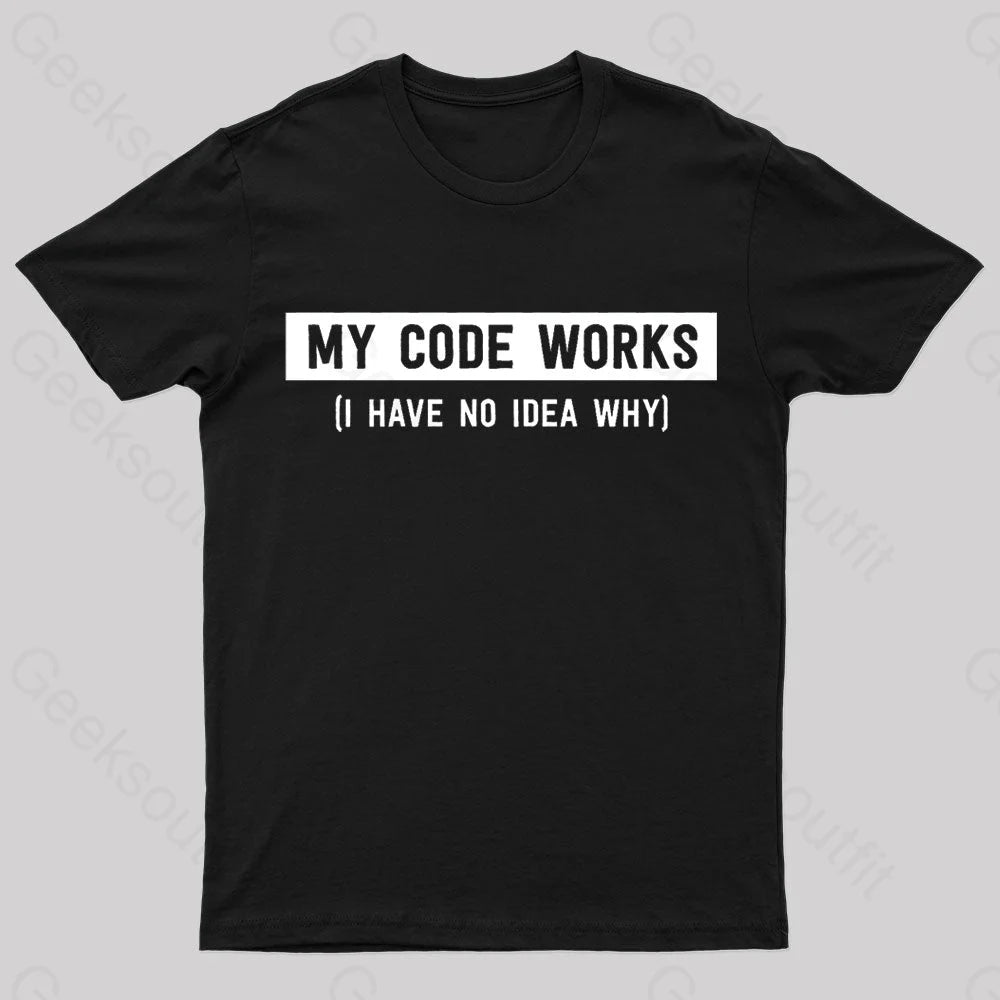 My Code Works Geek T-Shirt Black / S