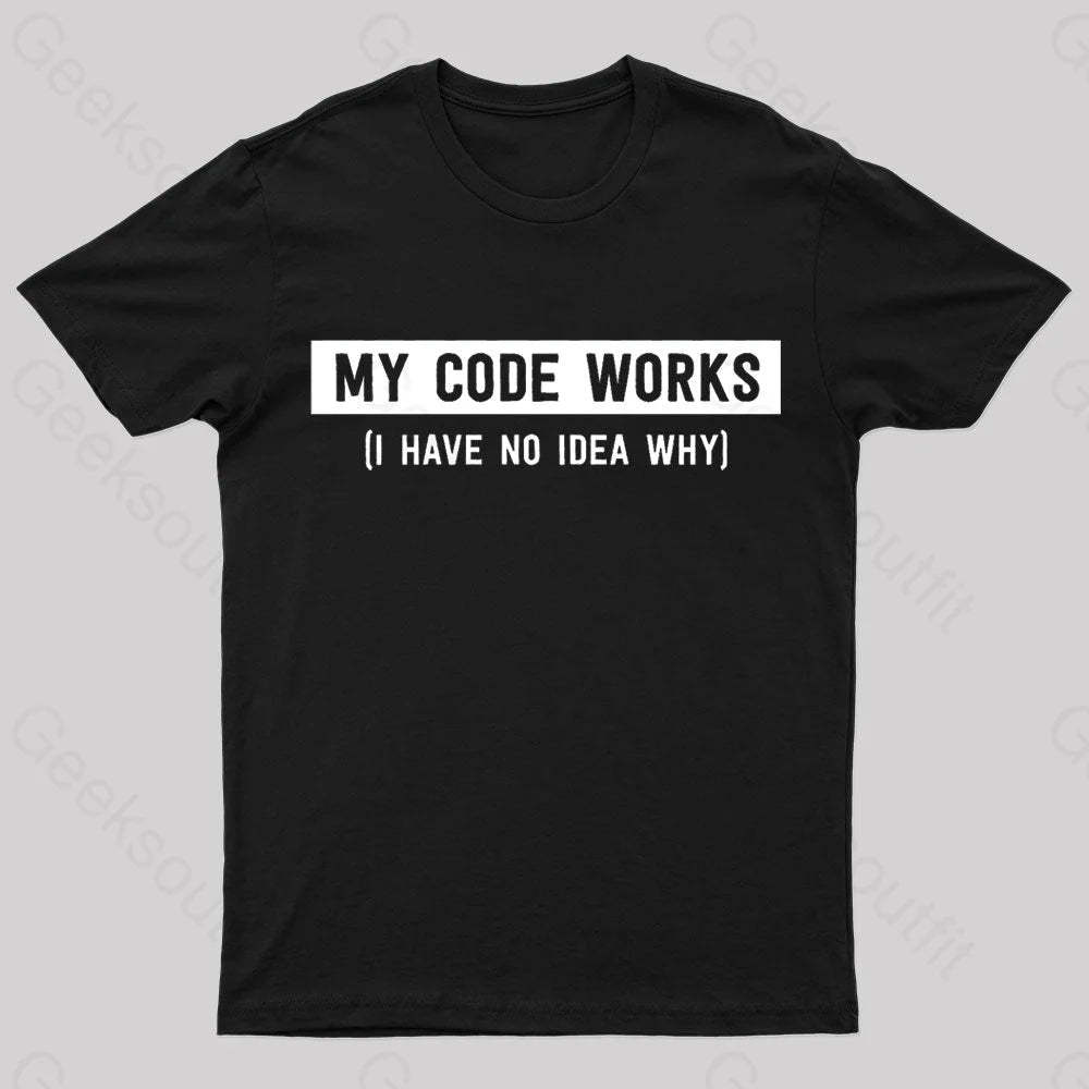 My Code Works Geek T-Shirt Black / S