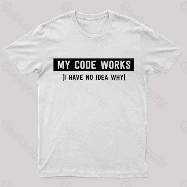 My Code Works Geek T-Shirt White / S