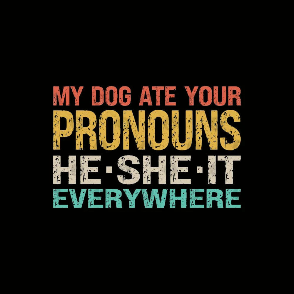 My Dog Ate Your Pronouns Geek T-Shirt