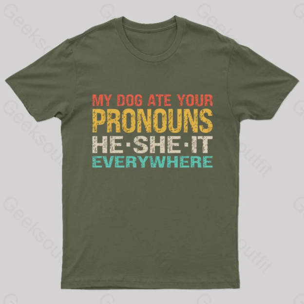 My Dog Ate Your Pronouns Geek T-Shirt Army Green / S