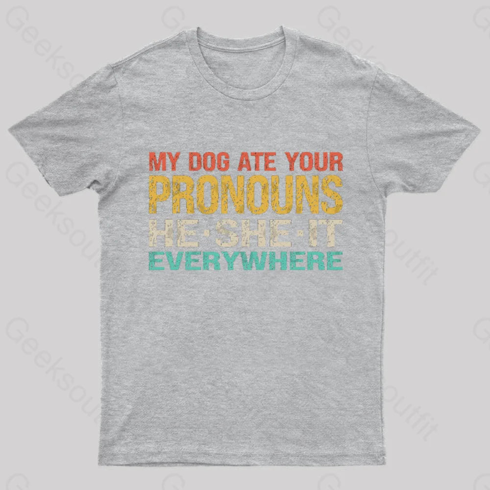 My Dog Ate Your Pronouns Geek T-Shirt Grey / S
