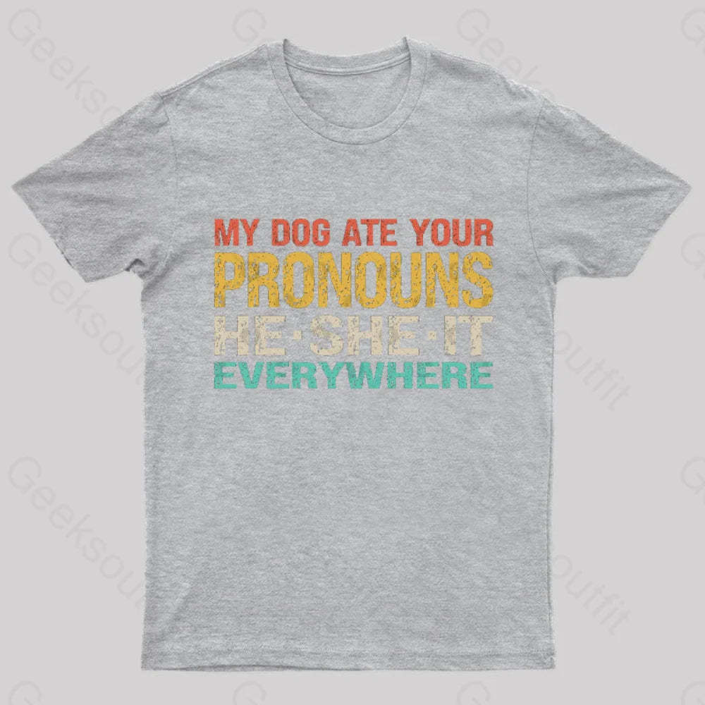 My Dog Ate Your Pronouns Geek T-Shirt Grey / S