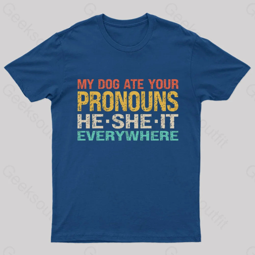 My Dog Ate Your Pronouns Geek T-Shirt Navy / S