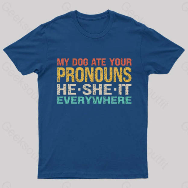My Dog Ate Your Pronouns Geek T-Shirt Navy / S