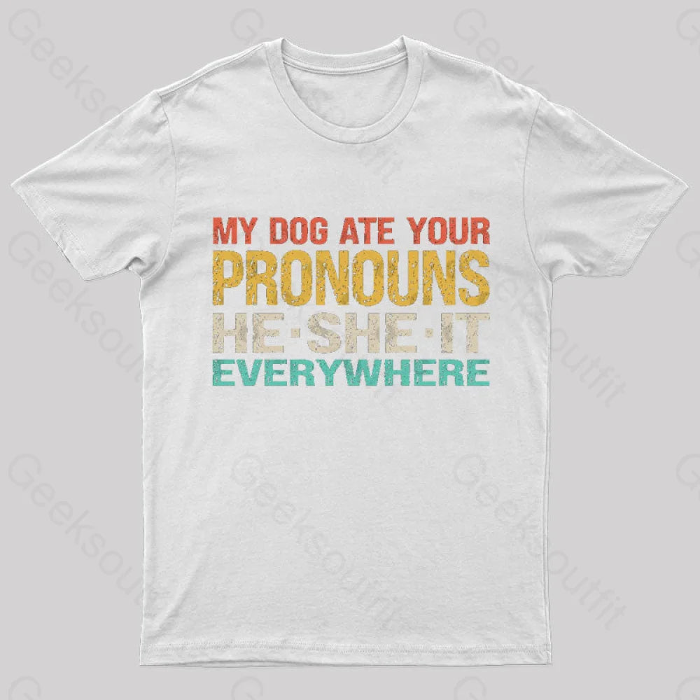 My Dog Ate Your Pronouns Geek T-Shirt White / S