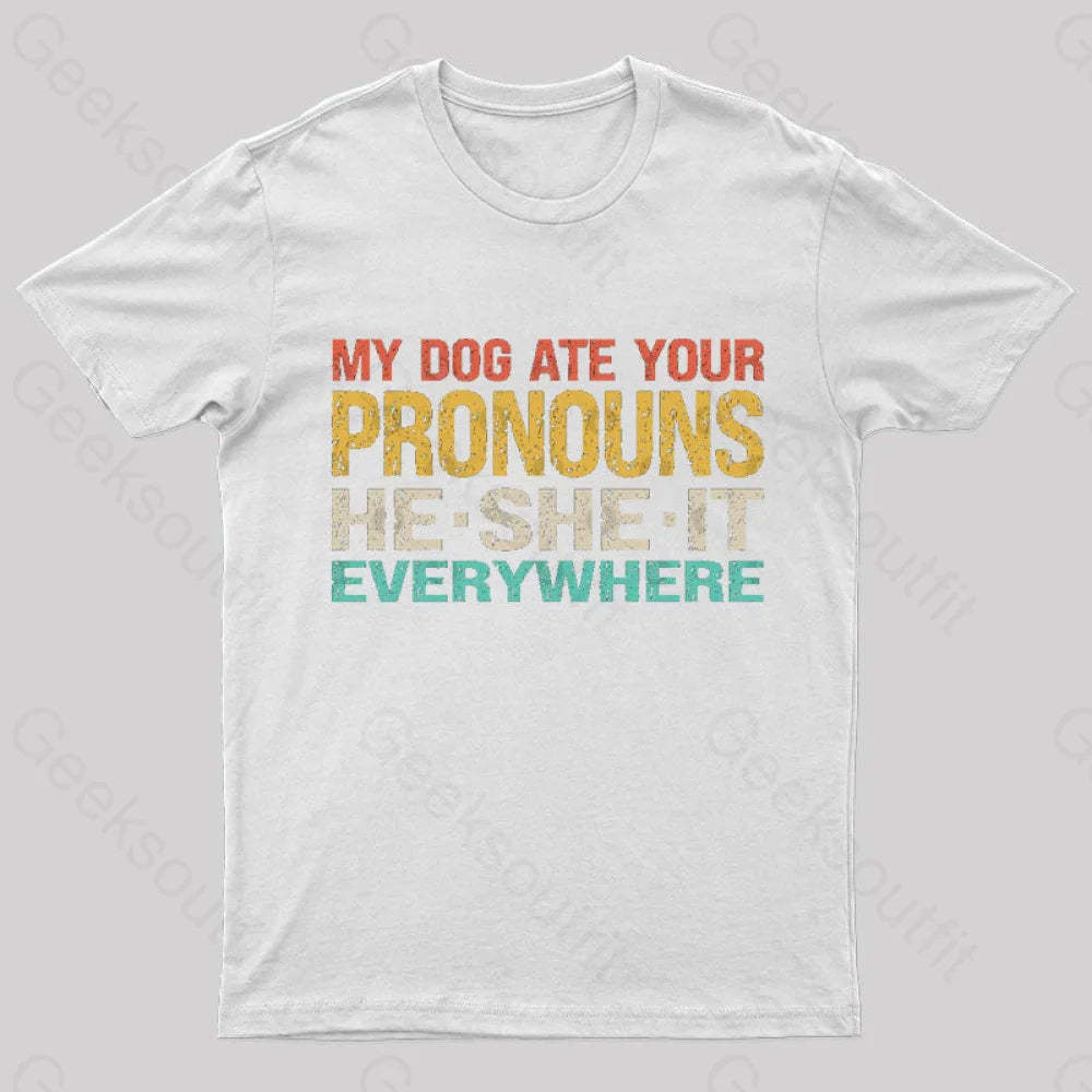 My Dog Ate Your Pronouns Geek T-Shirt White / S