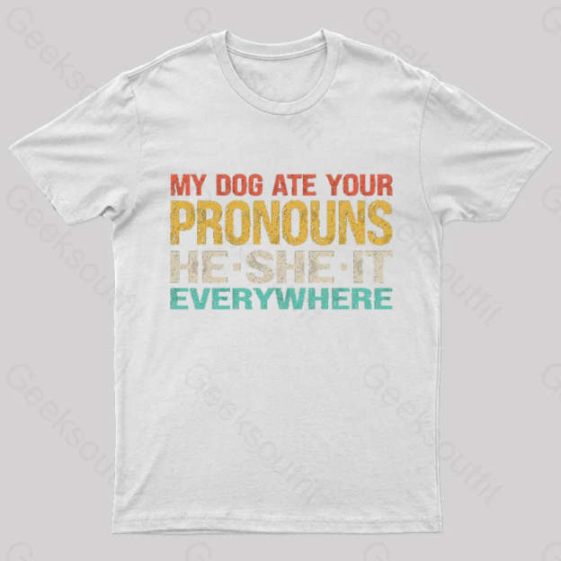 My Dog Ate Your Pronouns Geek T-Shirt White / S