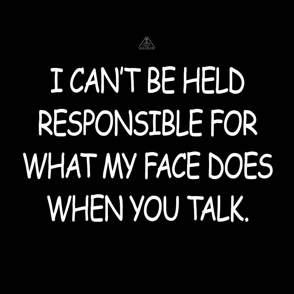 My Face When You Talk T-shirt - Geeksoutfit