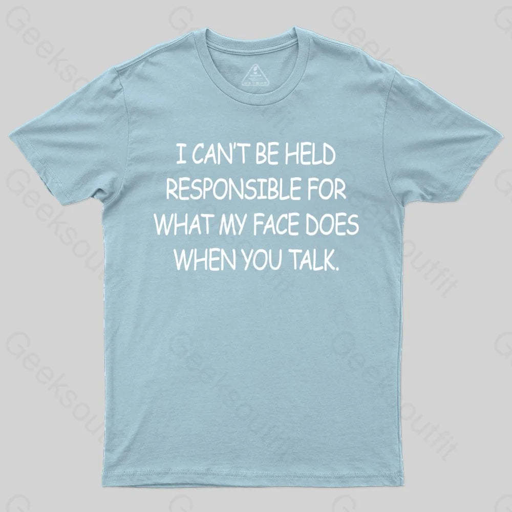 My Face When You Talk T-shirt - Geeksoutfit