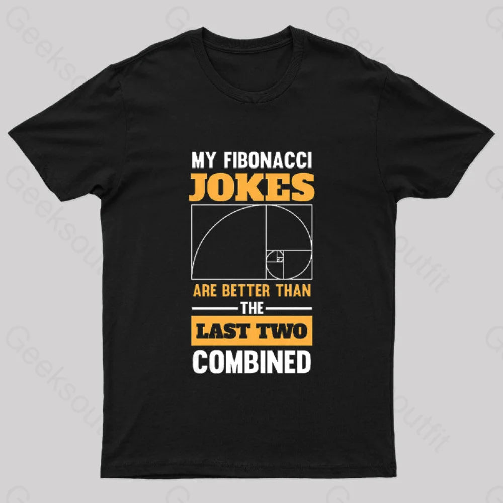 My Fibonacci Jokes Geek T-Shirt Black / S