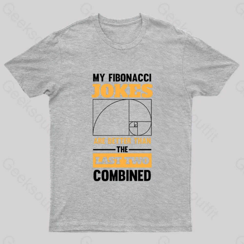 My Fibonacci Jokes Geek T-Shirt Grey / S